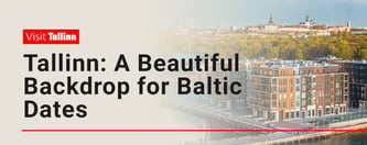Tallinn: A Beautiful Backdrop for Baltic Dates