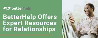 BetterHelp Provides Expert Resources to Heal Relationships and Maintaining Self-Care