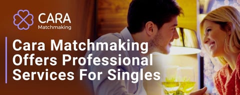 Cara Matchmaking’s Professional Services Help Clients Meet High-Quality Singles Cara Matchmaking’s Professional Services Help Clients Meet High-Quality Singles