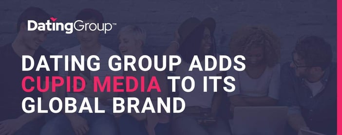 Dating Group Adds Cupid Media To Its Global Brand
