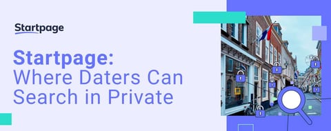 Startpage Offers Modern Singles a Way to Search the Web in Privacy Startpage Offers Modern Singles a Way to Search the Web in Privacy