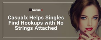 Casualx: A Fun App That Helps Singles Find Hookups with No Strings Attached