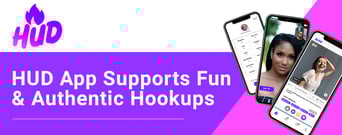 The HUD App Supports Fun and Authentic Hookups for Singles