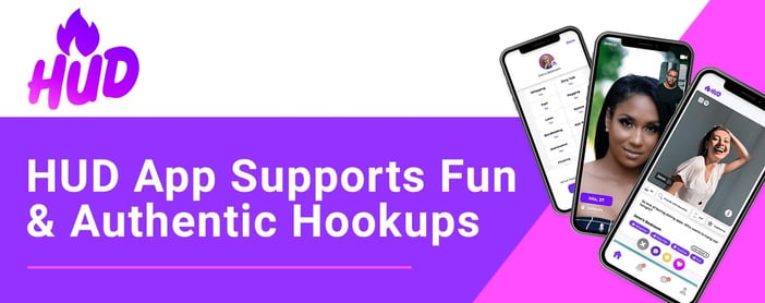 Hud App Supports Fun And Authentic Hookups