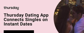 Thursday Dating App Connects Singles on Instant Dates