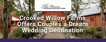 Crooked Willow Farms Offer Couples the Perfect Natural Backdrop for a Dream Wedding