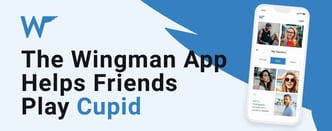 The Wingman App Helps Friends Play Cupid