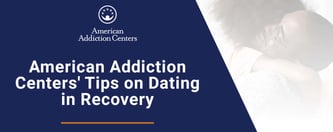 American Addiction Centers' Tips on Dating in Recovery