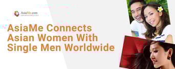 AsiaMe Connects Beautiful Asian Women With Single Men Worldwide