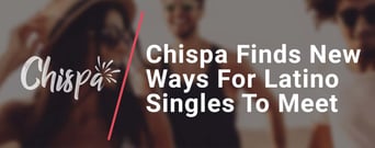 Chispa: How a Niche Dating App Made 120 Million Matches Among Latin Singles