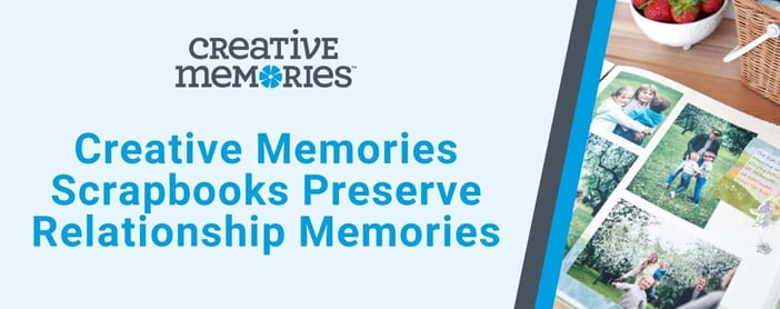 Creative Memories Scrapbooks Preserve Relationship Memories