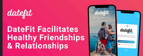 The Datefit Platform Facilitates Healthy Friendship & Relationships For Fitness Lovers The Datefit Platform Facilitates Healthy Friendship & Relationships For Fitness Lovers