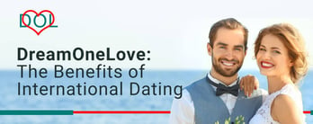 DreamOneLove on the Benefits of International Dating
