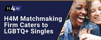 H4M Matchmaking Firm Caters to LGBTQ+ Singles