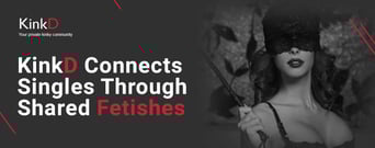 KinkD Platform Connects Singles Through Shared Fetishes in the Bedroom