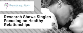 Research Shows Singles Focusing on Healthy Relationships