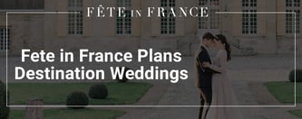 Fête in France Plans Destination Weddings