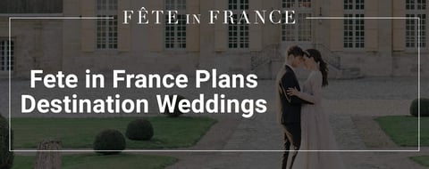 Fête in France Enables Couples to Reach Their Destination Wedding Dream Fête in France Enables Couples to Reach Their Destination Wedding Dream