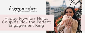 Happy Jewelers Offers Personalized Service to Help Couples Select Engagement Rings