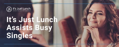 It’s Just Lunch™ Can Set Busy Singles Up For Success When Dating