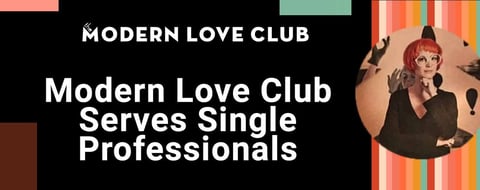 <span style='font-size: 33px;'>Modern Love Club is a Heart-Centered Matchmaking Firm Serving Single Professionals</span>