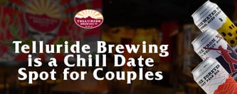 Telluride Brewing is a Chill Date Spot for Couples