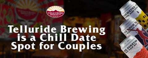 Telluride Brewing is a Chill Date Spot for Couples to Find Romance & Beer in Colorado Telluride Brewing is a Chill Date Spot for Couples to Find Romance & Beer in Colorado