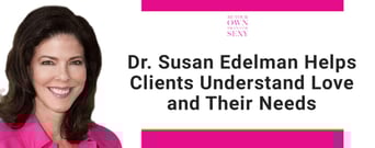 Relationship Therapist Dr. Susan Edelman Helps Women Understand What They Want From Love