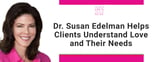 Dr. Susan Edelman Helps Clients Understand Love