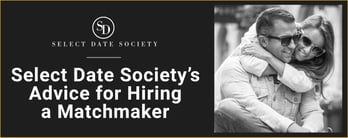 Select Date Society’s Advice for Hiring a Matchmaker