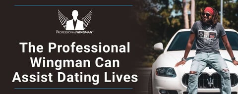 The Professional Wingman Challenges Single Men to Reach Their Dating Potential The Professional Wingman Challenges Single Men to Reach Their Dating Potential