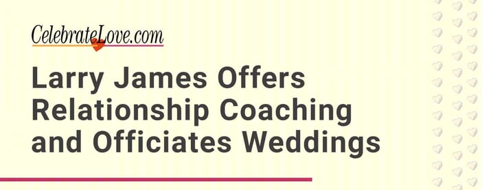 Larry James Offers Relationship Coaching And Officiates Weddings