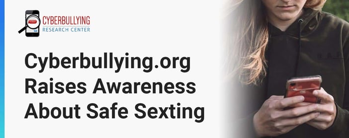Cyberbullying Org Website Raises Awareness About Safe Sexting