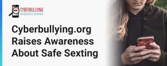 Cyberbullying.org Raises Awareness About Safe Sexting