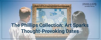 The Phillips Collection: America’s First Museum of Modern Art Sparks Thought-Provoking Dates