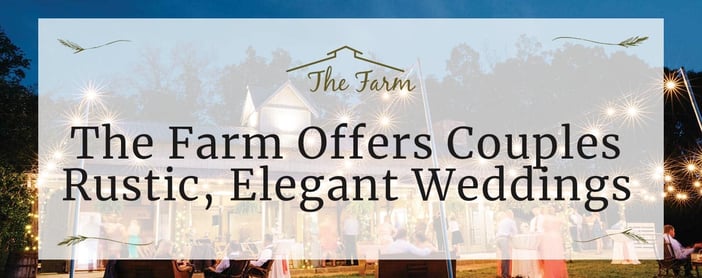 The Farm Offers Couples Rustic And Elegant Weddings