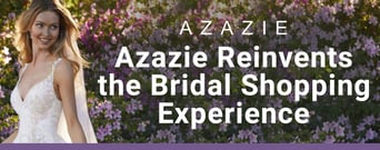 The Online Dress Store Azazie Reinvents the Bridal Shopping Experience for All Women