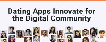 Dating App CEOs Weigh in on the Innovations That Build a Community in the Digital World
