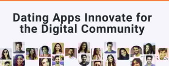 Dating Apps Innovate for the Digital Community