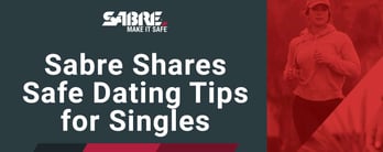 Sabre Shares Safe Dating Advice for Singles