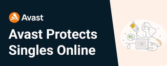 Avast Cybersecurity Protects Singles Who Are Dating Online