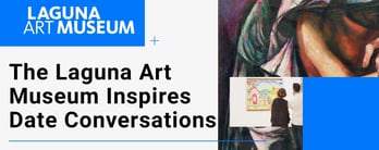 The Laguna Art Museum Inspires Date Conversations