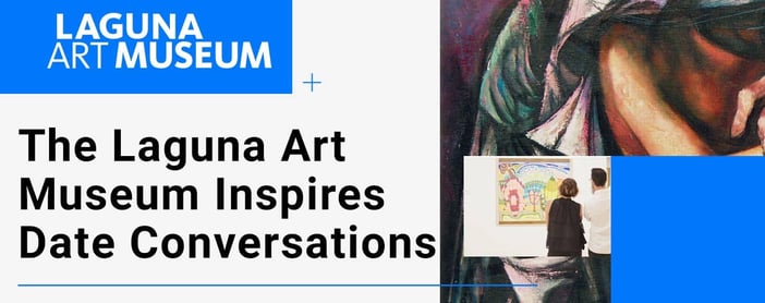The Laguna Art Museum Can Inspire Date Conversations