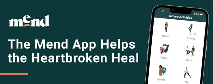 Mend Helps Heal The Heartbroken
