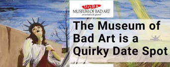 The Museum Of Bad Art Reopens to Offer a Quirky Date for Boston Couples