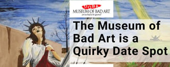 The Museum Of Bad Art is a Quirky Date Spot
