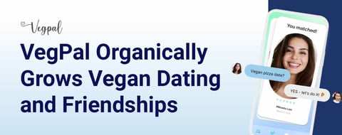 The VegPal App Helps Vegan Dating and Friendships Grow Organically The VegPal App Helps Vegan Dating and Friendships Grow Organically