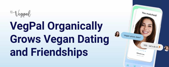 Vegpal Organically Grows Vegan Dating And Friendships