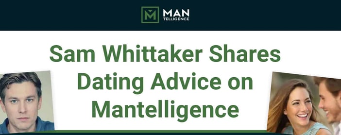 Sam Whittaker Shares Dating Advice On Mantelligence