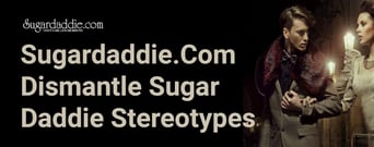 The High-Quality Dating Site Sugardaddie.com Dismantles the Stereotypes of Sugar Daddies